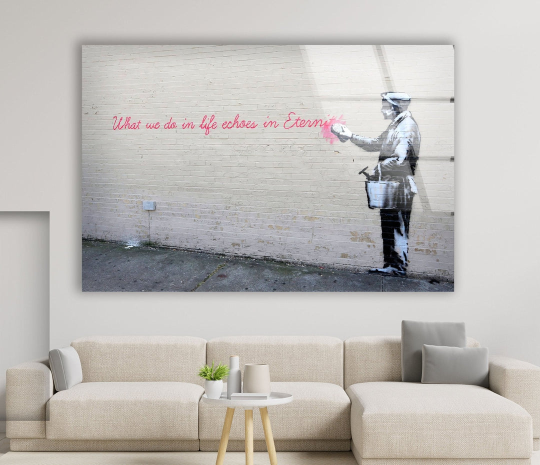 Banksy What We Do in Life Echoes Glass Wall Art - Artdesigna Glass Printing Wall Arts - Banksy paintings for sale