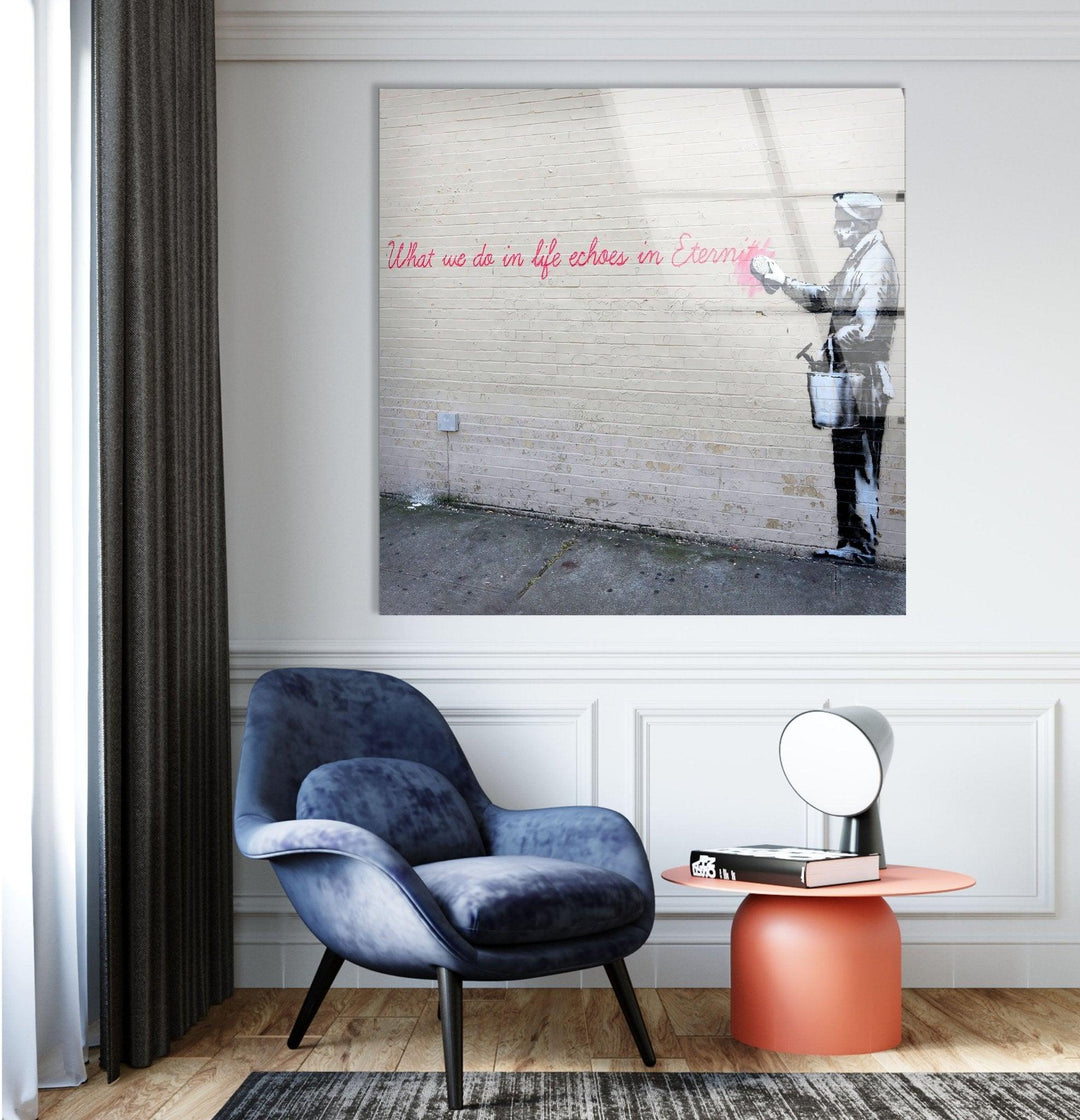 Banksy What We Do in Life Echoes Glass Wall Art - Artdesigna Glass Printing Wall Arts - Banksy Art Prints