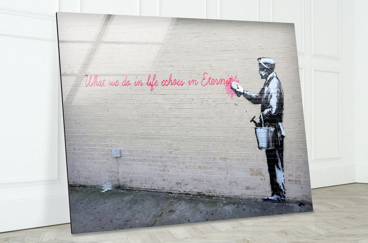 Banksy What We Do in Life Echoes Glass Wall Art - Artdesigna Glass Printing Wall Arts - Banksy original art for sale