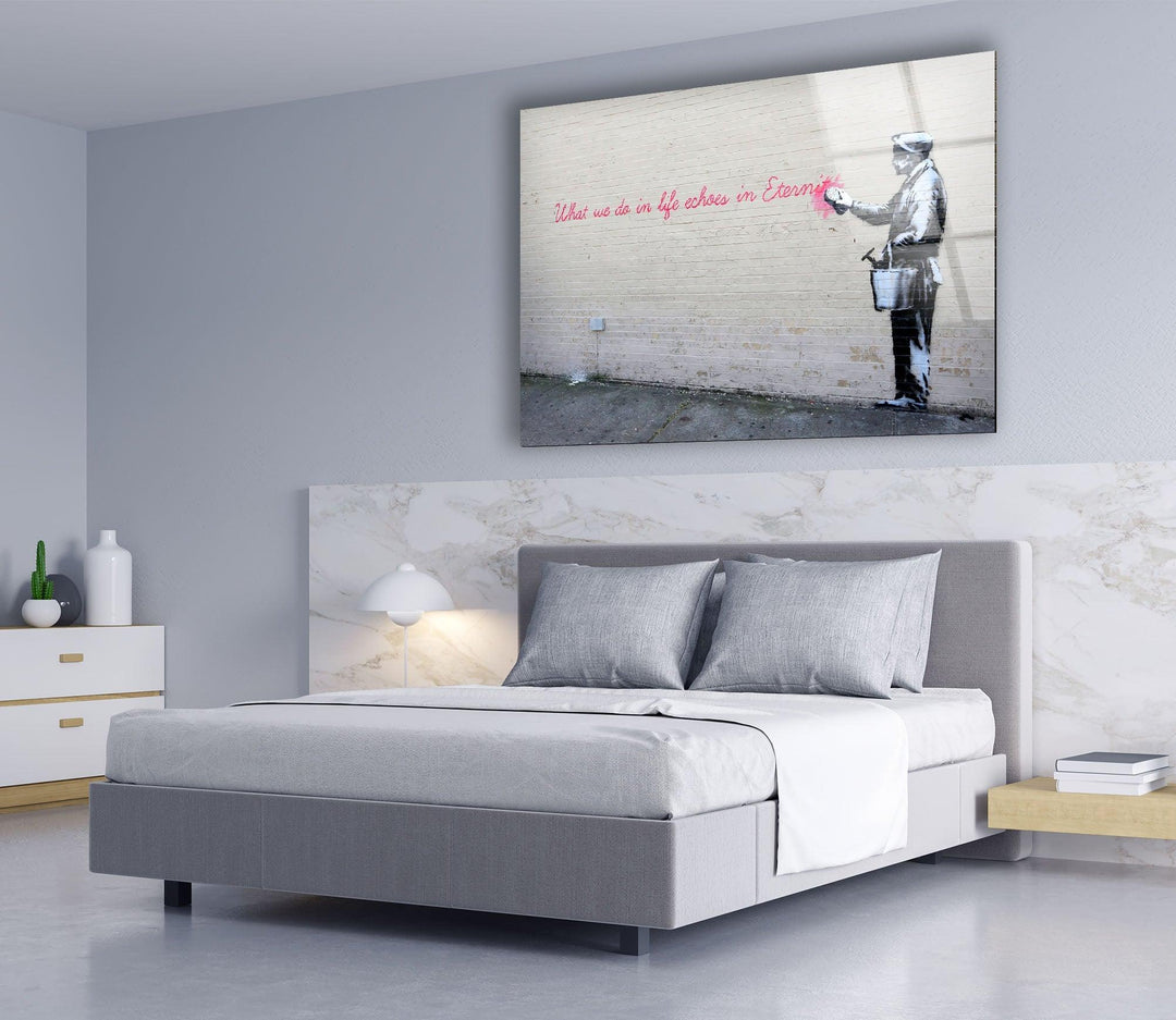 Banksy What We Do in Life Echoes Glass Wall Art - Artdesigna Glass Printing Wall Arts - Large Banksy Wall Art