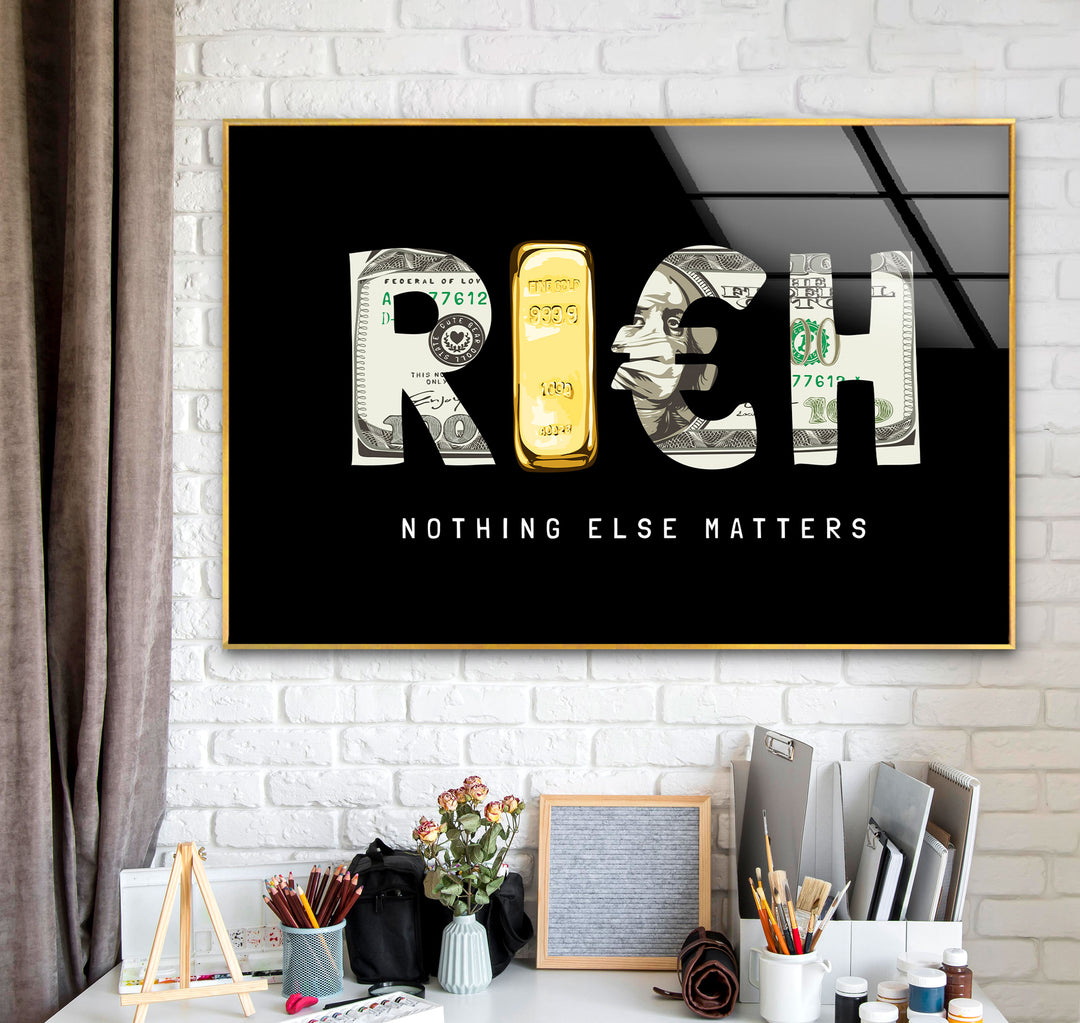 Rich Nothing Else Matters Cool Art Prints & Tempered Glass Art