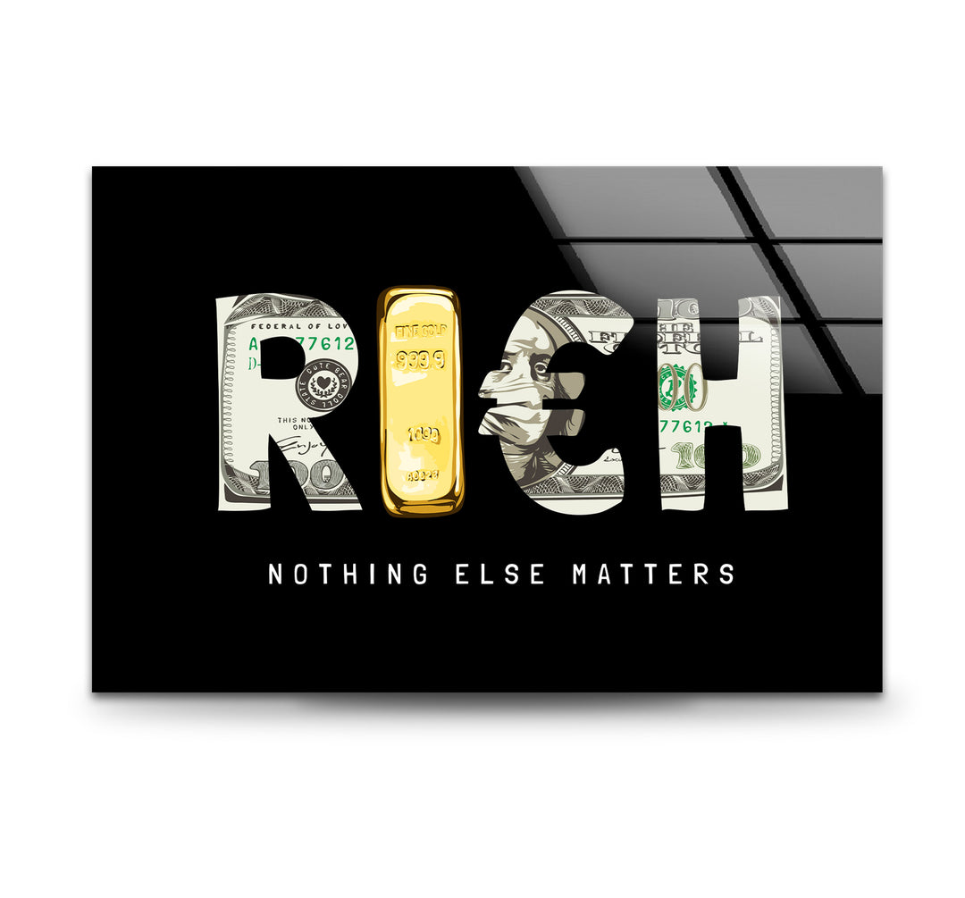 Rich Nothing Else Matters Glass Art Painting & Cool Art Prints