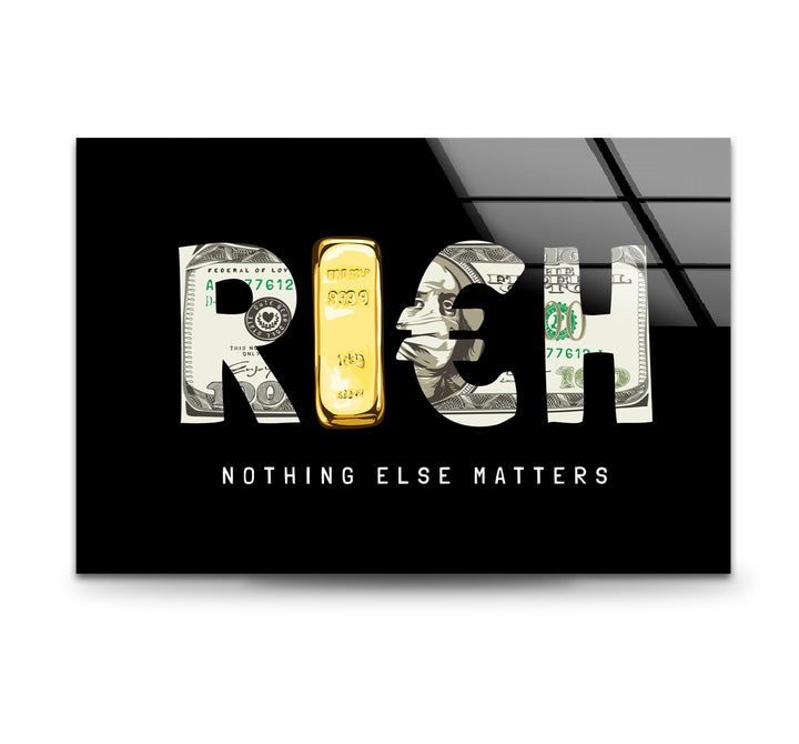 Rich Nothing Else Matters Glass Art Painting & Cool Art Prints